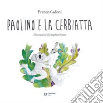 Paolino e la cerbiatta. Ediz. a colori libro di Cadoni Franco