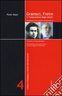 Gramsci, Freire e l'educazione degli adulti. Possibilità di un'azione formativa libro di Mayo Peter