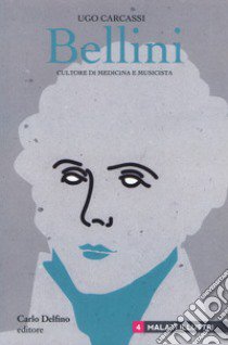 Bellini. Cultore di medicina e musicista libro di Carcassi Ugo