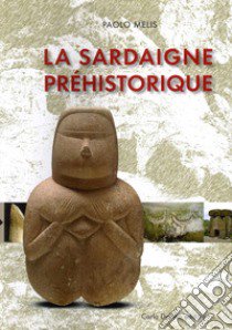 La Sardaigne préhistorique libro di Melis Paolo