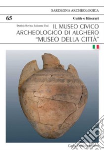 Il museo civico archeologico di Alghero «Museo della Città» libro di Rovina Daniela; Usai Luisanna