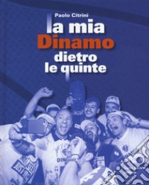 La mia Dinamo dietro le quinte libro di Citrini Paolo