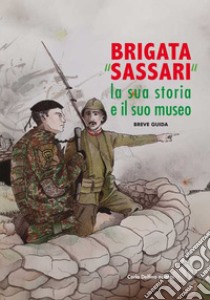 Brigata «Sassari». La sua storia e il suo museo libro di Fois Giuseppina; Orecchioni Pasquale