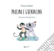 Paolino e Guendalina libro di Cadoni Franco