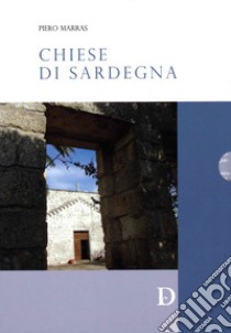 Chiese di Sardegna. Ediz. illustrata libro di Marras Piero