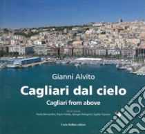 Cagliari dal cielo. Ediz. illustrata libro di Alvito Gianni