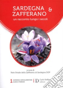 Sardegna e zafferano. Un racconto lungo i secoli libro