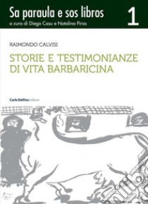 Storie e testimonianze di vita barbaricina. Sa paraula e sos libros. Vol. 1 libro di Calvisi Raimondo