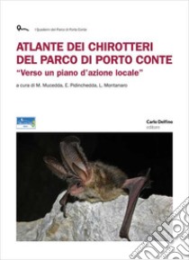 Atlante dei chirotteri del parco di Porto Conte libro di Mucedda Mauro; Pidinchedda Ermanno; Montanaro Luca