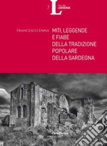 Miti, leggende e fiabe della tradizione popolare della Sardegna libro di Enna Francesco