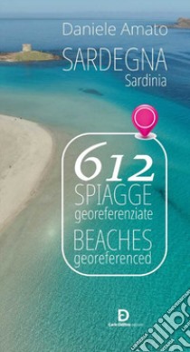 Sardegna 612 spiagge georeferenziate libro di Amato Daniele