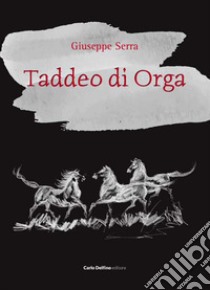 Taddeo di Orga libro di Serra Giuseppe