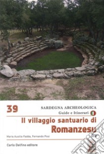 Il villaggio santuario di Romanzesu libro di Fadda Maria Ausilia; Posi Fernando