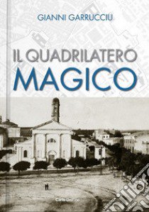 Il quadrilatero magico libro di Garrucciu Gianni