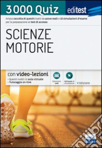 EdiTEST. Scienze motorie. 3000 quiz. Ampia raccolta di quesiti tratti da prove reali e 10 simulazioni d'esame per la preparazione ai test di accesso. Con software di simulazione libro