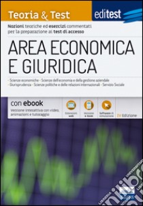 EdiTEST. Area economica e giuridica. Teoria & test. Nozioni teoriche ed esercizi commentati per la preparazione ai test di accesso. Con e-book. Con software di simulazione libro