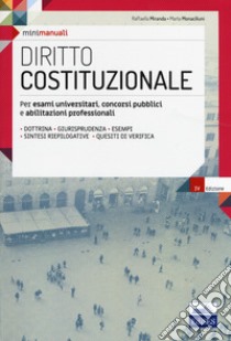 Diritto costituzionale. Per esami universitari, concorsi pubblici e abilitazioni professionali. Con espansione online libro di Miranda Raffaella; Monaciliuni Marta