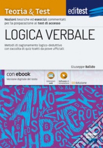 EdiTest. Logica verbale. Metodi di ragionamento logico-deduttivo con raccolta di quiz tratti da prove ufficiali. Con software di simulazione libro di Balido Giuseppe