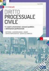 Diritto processuale civile. Per esami universitari, concorsi pubblici e abilitazioni professionali. Con Contenuto digitale per download e accesso on line libro di Carlino Sergio