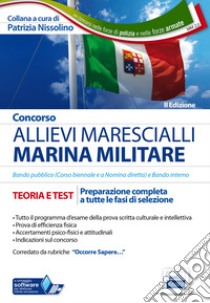 Concorso allievi marescialli Marina Militare. Teoria e test. Preparazione completa a tutte le fasi di selezione. Con software di simulazione libro di Nissolino P. (cur.)