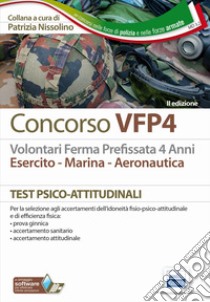 Concorso VFP4. Esercito, marina, aeronautica. Test psico-attitudinali. Con Contenuto digitale per download e accesso on line libro di Nissolino P. (cur.)