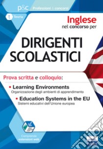 Inglese nel concorso per dirigenti scolastici. Prova scritta e colloquio. Learning environments. Education systems in the EU libro di Mayol Sara; Globalizing