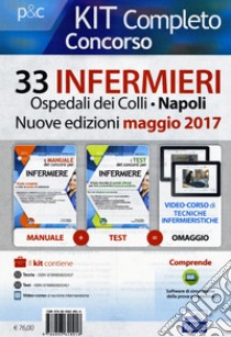 Concorso 33 infermieri Ospedali dei Colli, Napoli. Kit completo. Nuova ediz. Con aggiornamento online libro di Caruso Rosario; Pittella Francesco; Alvaro Rosaria