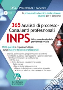 Concorso INPS 2017. 365 analisti di processo-consulenti professionali. 1500 quesiti a risposta multipla sulle materie tecnico-professionali libro