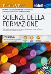 Scienze della formazione. 2024-205. Teoria & test. Nozioni teoriche ed esercizi commentati per la preparazione ai test di accesso. Con e-book. Con software di simulazione libro