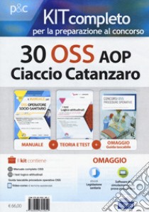 Kit completo per la preparazione al concorso 30 OSS presso l'AOP Ciaccio Catanzaro. Con e-book. Con software di simulazione. Con Libro in brossura libro di Guerriero Guglielmo; Carboni Luigia; Malatesta Anna; Barbuto E. (cur.); Biancalani F. (cur.)