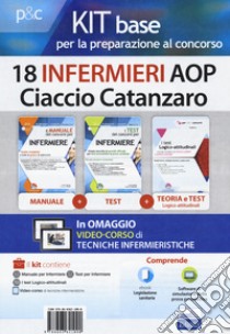 Kit base per la preparazione al concorso 18 infermieri AOP Ciaccio Catanzaro. Con e-book. Con software di simulazione libro di Alvaro Rosaria; Guerriero Guglielmo; Caruso Rosario; Barbuto E. (cur.); Biancalani F. (cur.)