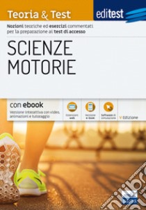 EdiTEST. Scienze motorie. Teoria & Test. Nozioni teoriche ed esercizi commentati per la preparazione ai test di ammissione. Con Contenuto digitale per download e accesso on line libro