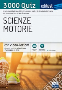 EdiTEST. Scienze motorie. 3000 quiz. Ampia raccolta di quesiti tratti da prove reali e 10 simulazioni d'esame per la preparazione ai test di accesso. Con Contenuto digitale (fornito elettronicamente) libro