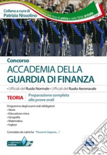 Concorso Accademia della Guardia di Finanza. Prove orali libro di Nissolino P. (cur.)