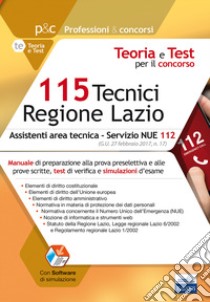 115 Tecnici Regione Lazio. Assistenti area tecnica per il Servizio NUE 112. Con Contenuto digitale per download e accesso on line libro