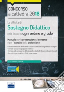 Le attività di sostegno didattico nelle scuole di ogni ordine e grado. Manuale per la preparazione al concorso e per l'esercizio della professione. Con espansione online libro di Crisafulli V. (cur.)