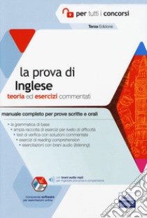 La prova di inglese per tutti i concorsi. Teoria ed esercizi commentati. Manuale completo per prove scritte e orali. Con software di simulazione libro di Rovito R. (cur.)