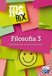 Filosofia. Vol. 3: Dall'idealismo all'esistenzialismo libro di Colonna Roberto