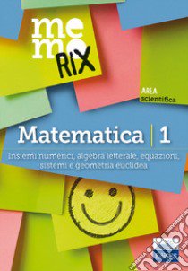 Matematica. Vol. 1: Insiemi numerici, algebra letterale, equazioni, sistemi e geometria euclidea libro di Barbuto Emiliano