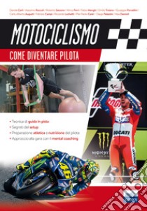 Motociclismo. Come diventare pilota libro di Carli D. (cur.)