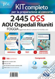 Kit completo al concorso 2445 OSS AOU Ospedali Riuniti di Foggia. Ampliamento del concorso 137 OSS Foggia con avviso in GU. concorsi del 12 ottobre 2018. Con e-book. Con espansione online. Con software di simulazione. Con Libro in brossura libro di Piga Simone; Locci Antonella; Guerriero Guglielmo