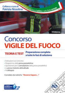 Concorso vigile del fuoco. Teoria e test. Preparazione completa a tutte le fasi di selezione. Con software di simulazione libro