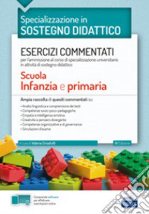 Specializzazione in sostegno didattico. Esercizi commentati per l'ammissione al corso di specializzazione universitario in attività di sostegno didattico. Scuola infanzia e primaria. Con software di simulazione libro di Crisafulli V. (cur.)