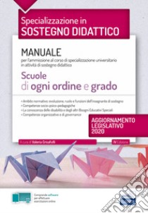 Specializzazione in sostegno didattico. Manuale per l'ammissione al corso di specializzazione universitario in attività di sostegno didattico. Scuole di ogni ordine e grado libro di Crisafulli V. (cur.)