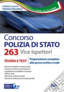 Concorso 263 Vice ispettori nella Polizia di Stato. Teoria e test. Preparazione completa alla prova scritta e orale. Con software di simulazione libro di Nissolino P. (cur.)