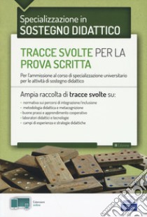 EdiTEST. Tracce svolte per la prova scritta di sostegno didattico. Per l'ammissione al corso di specializzazione universitario per le attività di sostegno didattico libro di Molteni Nicola