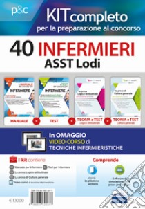 Kit concorso 40 Infermieri ASST Lodi. Manuale, Test, Cultura generale e Logica per la preselezione e prove successive. Con e-book. Con software di simulazione. Con DVD video libro di Alvaro Rosaria; Guerriero Guglielmo; Barbuto Emiliano