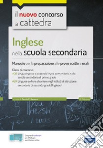 Inglese nella scuola secondaria. Manuale per prove scritte e orali del concorso a cattedra classi A25 e A24 libro di Gavazzi C. Z.