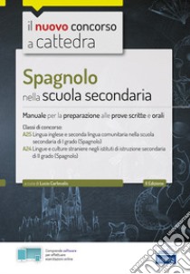 Spagnolo nella scuola secondaria. Manuale per la preparazione alle prove scritte e orali. Classi A25 e A24. Con espansione online. Con software di simulazione libro di Carlevalis L. (cur.)