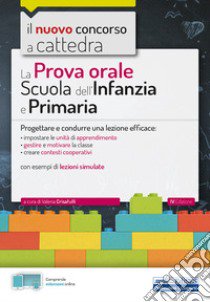 La prova orale per la scuola infanzia e e la scuola primaria. Progettare e condurre una lezione efficace. Con Contenuto digitale per accesso on line libro di Crisafulli Valeria